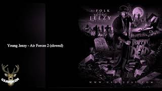 Young Jeezy  Air Forces 2 slowed slowed [upl. by Arvy]