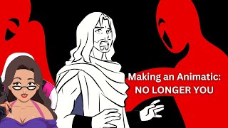 Making an Animatic  No Longer You [upl. by Sela993]