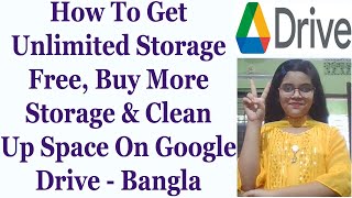 How To Get Unlimited Storage Free Buy More Storage amp Clean Up Space On Google Drive  Bangla [upl. by Alac]