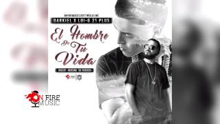 Darkiel Ft Luigi 21 Plus  EL HOMBRE DE TU VIDA [upl. by Edee]