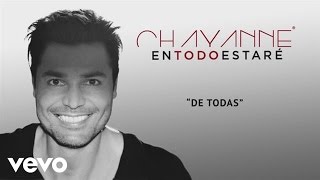 Chayanne  De Todas Audio [upl. by Morrissey]