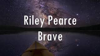 Riley Pearce  Brave lyrics [upl. by Nekal41]