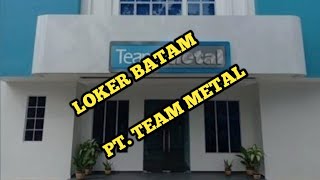 LOKER BATAM HARI INI IKLAN KOTA BATAM PT TEAM METAL [upl. by Tamera]