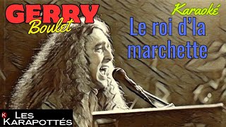 Gerry Boulet  Le roi dla marchette Karaoké [upl. by Geoffrey]