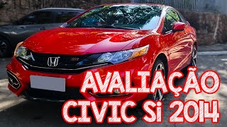 Avaliação Honda Civic SI 2014  O MEU CARRO MOTOR 24 E MANUAL É MELHOR QUE GOLF GTI [upl. by Repotsirhc]