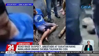 Road rage suspect arestado at sugatan nang manlaban umano sa mga tauhan ng CIDG  24 Oras [upl. by Mungam]