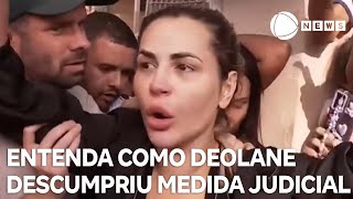 Entenda como Deolane descumpriu medida judicial e teve prisão domiciliar revogada [upl. by Alida691]