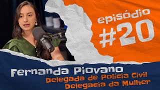 Ep 20  Violência Psicológica contra a Mulher  Fernanda Piovano Delegada da Mulher [upl. by Marcile]