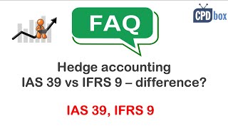 Hedge Accounting IAS 39 vs IFRS 9 [upl. by Eidac754]