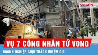 Vụ 7 công nhân tử vong ở Yên Bái Trách nhiệm của doanh nghiệp khi người lao động gặp tai nạn [upl. by Nessah]