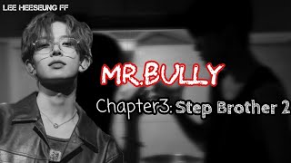 Lee Heeseung FF  MrBully  Chapter3  Step Brother pt2  ENHYPEN FF [upl. by Nicholson]