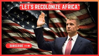 Erik Prince’s Call for Recolonization of Africa Is a Bad Idea [upl. by Gris]