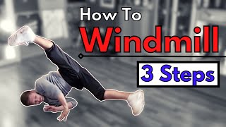 How to WINDMILL in 3 Steps  Breakdance Beginner Tutorial [upl. by Euk593]