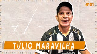 TÚLIO MARAVILHA ll  Podcast ll 81 [upl. by Oine854]