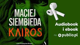 Kairos Maciej Siembieda Audiobook PL Powieść sensacyjna [upl. by Eintrok214]