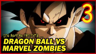 DRAGON BALL Z VS MARVEL ZOMBIES PARTE 3 LA HISTORIA NO OFICIAL Historias de Leo [upl. by Kauffman]