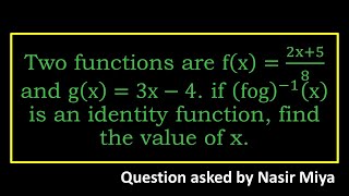 If fx2x58 and gx3x−4 if fog−1 x is an identity function find x [upl. by Tadio]