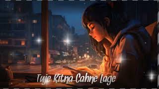 Tuje Kitna Cahne Lage Slowed Reverd Arijit Singh Song  Rakib lofi Oficial [upl. by Suoilenroc969]