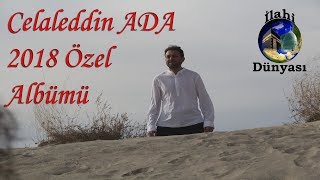 Celaleddin Ada  2018 Özel Albüm  Ağlatan İlahiler [upl. by Delp]