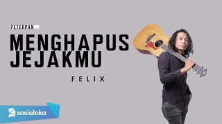 FELIX  MENGHAPUS JEJAKMU OFFICIAL MUSIC VIDEO [upl. by Darice]