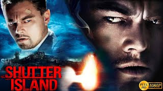 Shutter Island 2010 Mystery Thriller  Leonardo DiCaprio  Shutter Island Full Movie Review amp Story [upl. by Teeniv50]