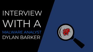 Interview With A Malware Analyst  Dylan Barker [upl. by Halil]