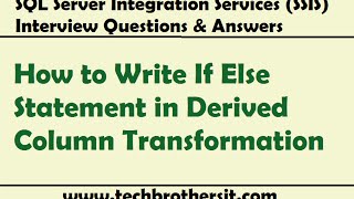 SSIS Interview Questions Answers  How to Write If Else Statement in Derived Column Transformation [upl. by Ali]