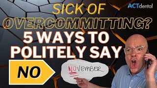 Sick Of Overcommitting 5 Ways To Politely Say NO [upl. by Sallyann218]