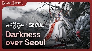 Darkness Over Seoul  New Region Update  Black Desert [upl. by Leina]