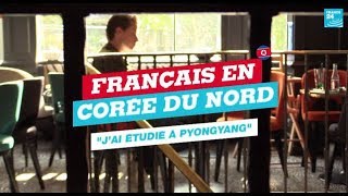 Français en Corée du Nord 24  quotJai étudié à Pyongyangquot [upl. by Rip]