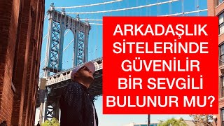 ARKADAŞLIK SİTELERİ GÜVENİLİR BİR SEVGİLİ BULMA KONUSUNDA İŞE YARAR MI GÜNÜMÜZDE İLİŞKİLER VLOG [upl. by Notnad484]