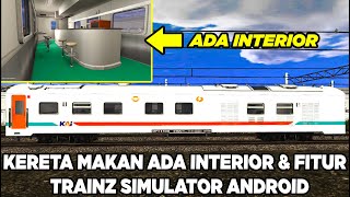 Kereta Makan Ada Interior amp Fitur Trainz Simulator Android [upl. by Close]