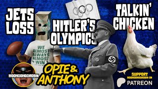 Opie amp Anthony  Jets Loss  Hitler’s Olympics Talkin Chicken  Jan 2011 [upl. by Akcirred]