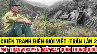 CHIẾN TRANH BIÊN GIỚI VIỆT TRUNG LẦN 2 MẶT TRẬN VỊ XUYÊN MÁU LỬA ÁC LIỆT HƠN CHIẾN TRANH THẾ GIỚI [upl. by Laen649]