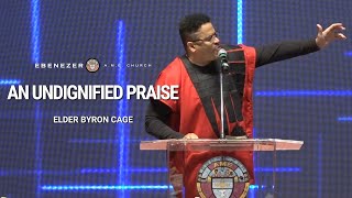 quotAn Undignified Praisequot  Elder Byron Cage guest Preacher Full Sermon [upl. by Aekin]