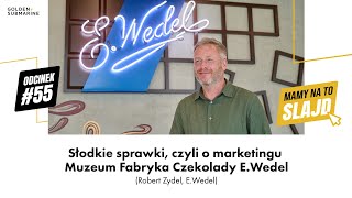 Słodkie sprawki czyli o marketingu Muzeum Fabryka Czekolady EWedel Robert Zydel EWedel [upl. by Neeuq]