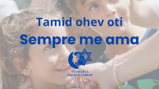 Tamid ohev oti  תמיד אוהב אותי  Sempre me ama Tradução [upl. by Spiro]