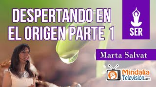 Despertando en el Origen de Marta Salvat PARTE 1 [upl. by Mourant]