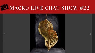 Macro Photography Live Chat 22  Harold Ross [upl. by Nirol]