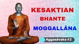 Kesaktian Bhante Maha Mogallana  Siswa Terunggul Sang Buddha  Oleh Bhante Santacitto [upl. by Sherborn]