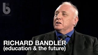 Richard Bandler education amp preparing for an uncertain future [upl. by Acirrej]