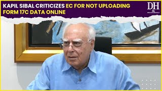 Kapil Sibal’s serious charges against Election Commission for not uploading form 17C data on website [upl. by Itsrik]