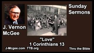 Love 1 Cor 13  J Vernon McGee  FULL Sunday Sermons [upl. by Ennagem]