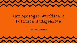 Antropologia Juridica e Política Indigenista [upl. by Lothair]