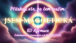 JSEM MAGNETICKÁ ✨✨ Přitahuji vše po čem toužím 💖🌟 8D afirmace [upl. by Iraam744]