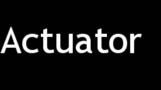 How to Pronounce Actuator [upl. by Hakon]