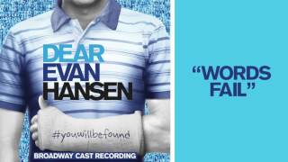 quotWords Failquot from the DEAR EVAN HANSEN Original Broadway Cast Recording [upl. by Yemac]