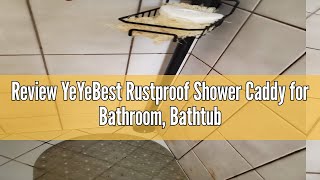 Review YeYeBest Rustproof Shower Caddy for Bathroom Bathtub Storage Organizer with 4 Adjustable Bas [upl. by Aihsile]