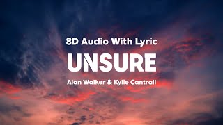 Alan Walker Kylie Cantrall  Unsure  Lyrics  8D Audio [upl. by Ennovyahs]