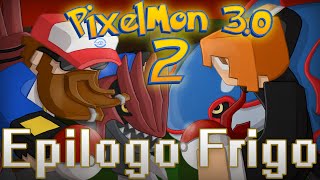 PIXELMON 2  EPILOGO FRIGO  POKÉMON EN MINECRAFT [upl. by Berry]